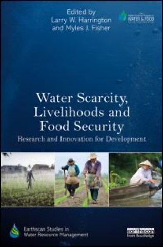 Water Scarcity, Livelihoods and Food Security