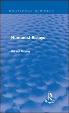 Humanist Essays (Routledge Revivals)