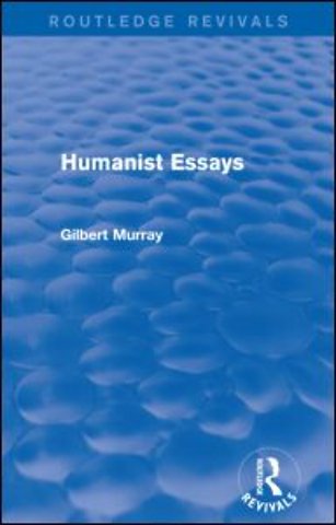 Humanist Essays (Routledge Revivals)