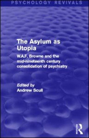 Asylum as Utopia (Psychology Revivals)
