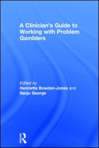 Clinician's Guide to Working with Problem Gamblers