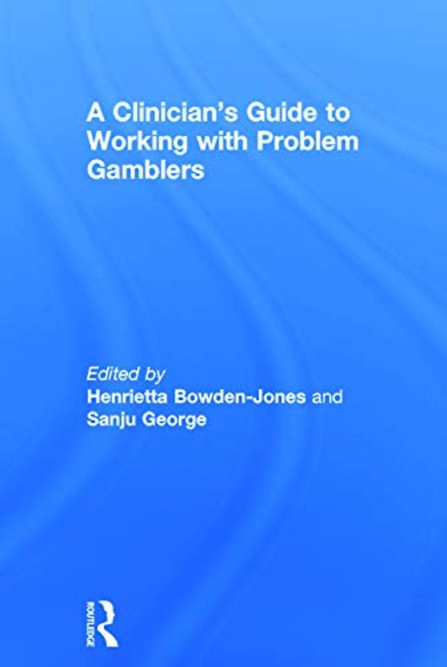 Clinician's Guide to Working with Problem Gamblers
