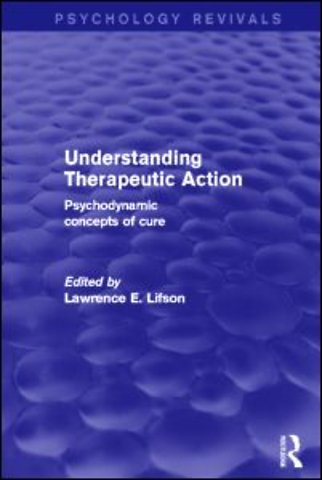 Understanding Therapeutic Action (Psychology Revivals)
