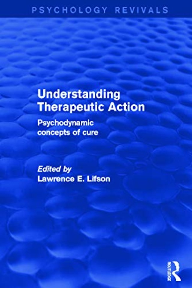Understanding Therapeutic Action (Psychology Revivals)