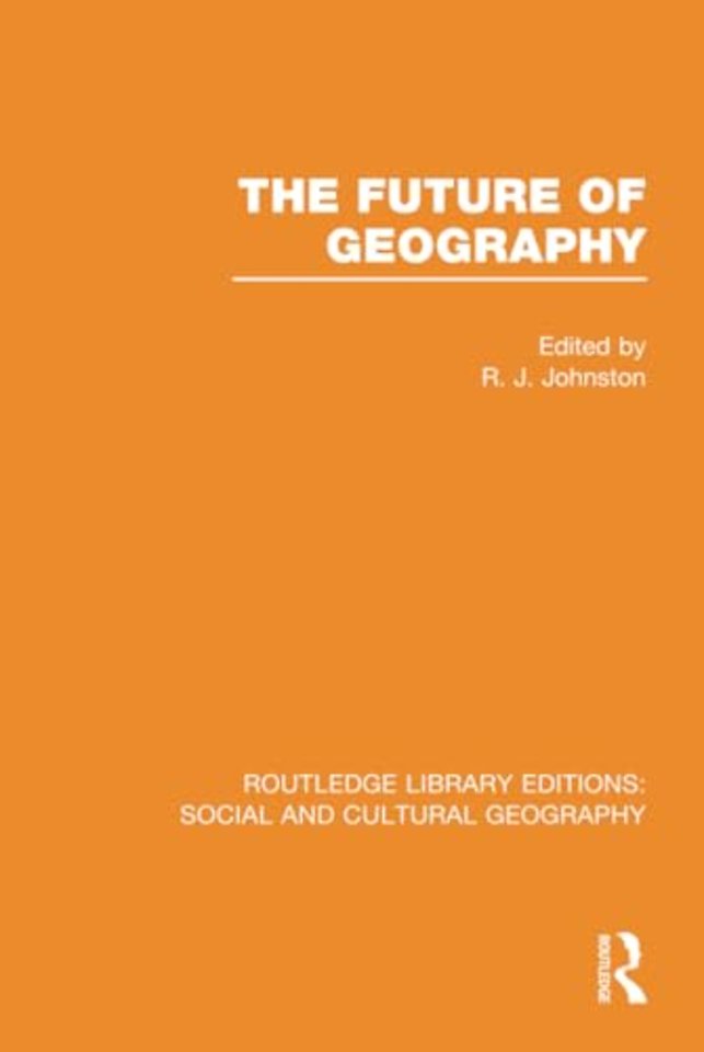 Future of Geography (RLE Social & Cultural Geography)