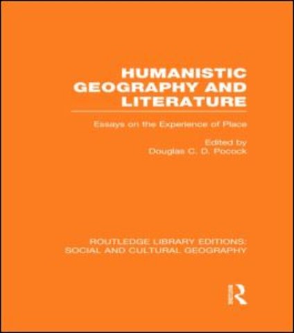 Humanistic Geography and Literature (RLE Social & Cultural Geography)