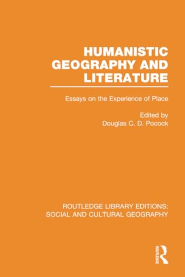 Humanistic Geography and Literature (RLE Social & Cultural Geography)