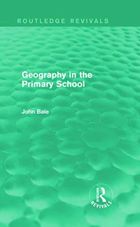 Geography in the Primary School (Routledge Revivals)
