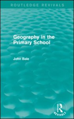 Geography in the Primary School (Routledge Revivals)