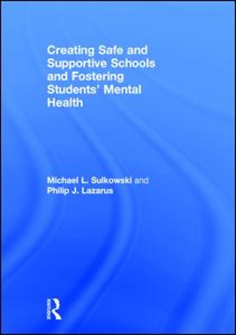 Creating Safe and Supportive Schools and Fostering Students' Mental Health