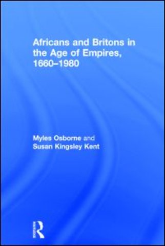 Africans and Britons in the Age of Empires, 1660-1980