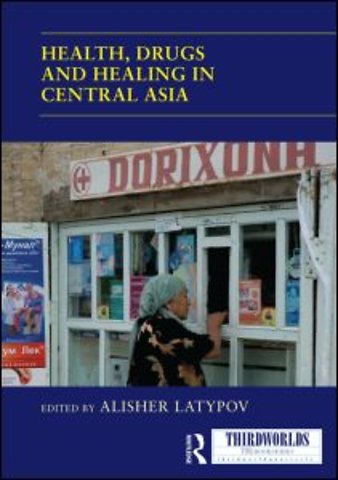 Health, Drugs and Healing in Central Asia