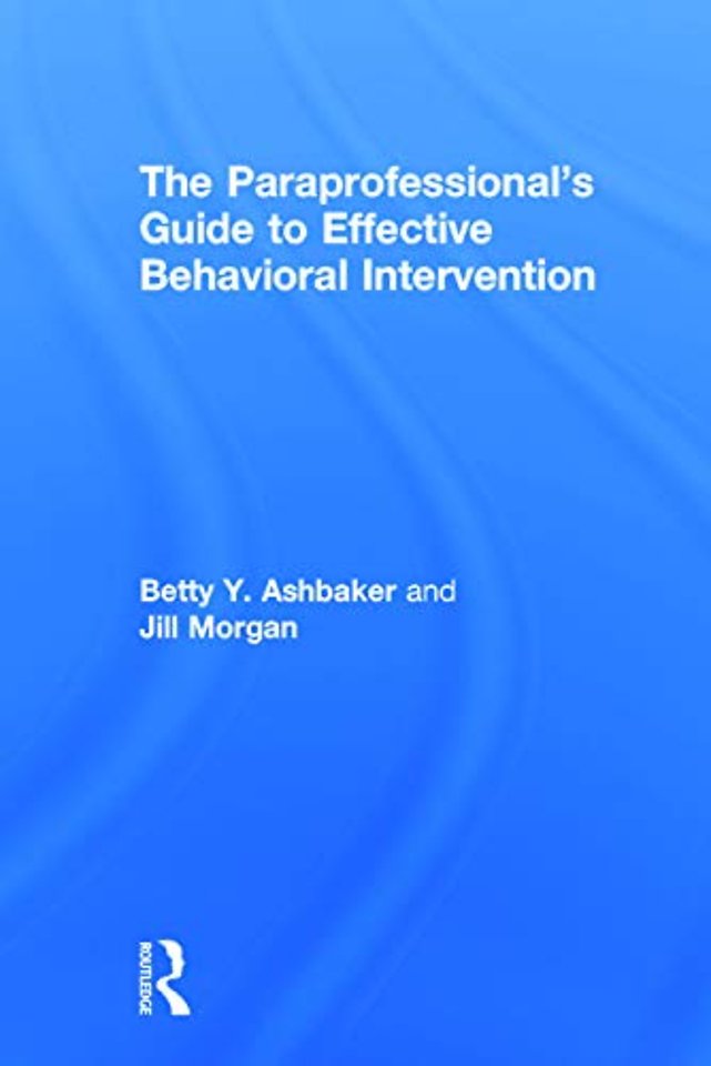Paraprofessional's Guide to Effective Behavioral Intervention