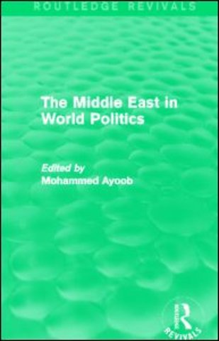 Middle East in World Politics (Routledge Revivals)