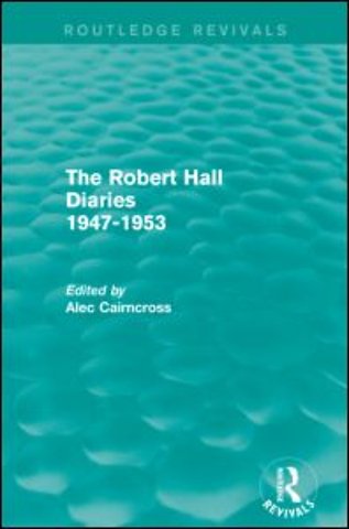Robert Hall Diaries 1947-1953 (Routledge Revivals)