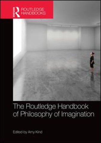 Routledge Handbook of Philosophy of Imagination