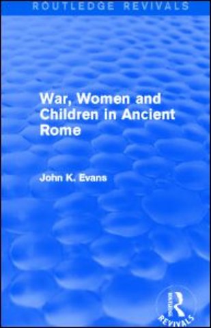 War, Women and Children in Ancient Rome (Routledge Revivals)