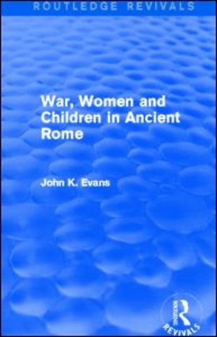 War, Women and Children in Ancient Rome (Routledge Revivals)