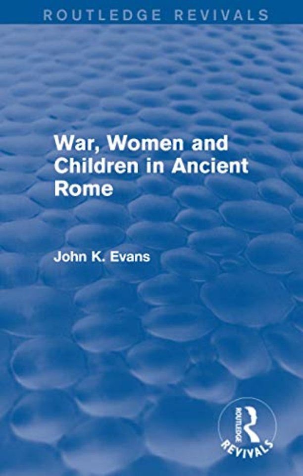War, Women and Children in Ancient Rome (Routledge Revivals)