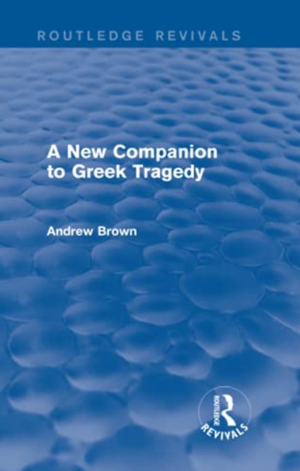 New Companion to Greek Tragedy (Routledge Revivals)