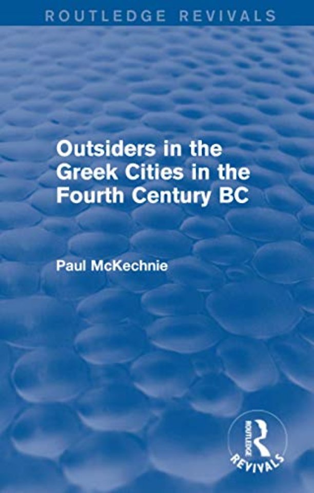 Outsiders in the Greek Cities in the Fourth Century BC (Routledge Revivals)