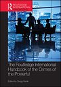 The Routledge International Handbook of the Crimes of the Powerful