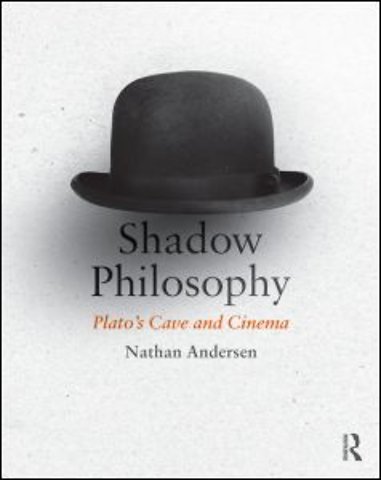 Shadow Philosophy: Plato's Cave and Cinema