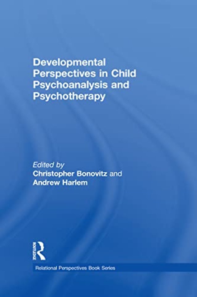 Developmental Perspectives in Child Psychoanalysis and Psychotherapy