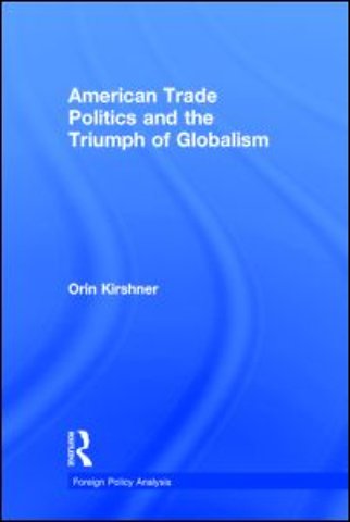 American Trade Politics and the Triumph of Globalism