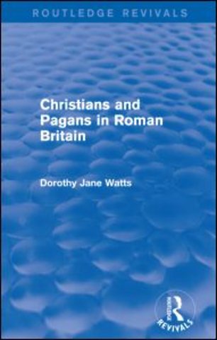 Christians and Pagans in Roman Britain (Routledge Revivals)