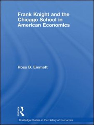 Frank Knight and the Chicago School in American Economics