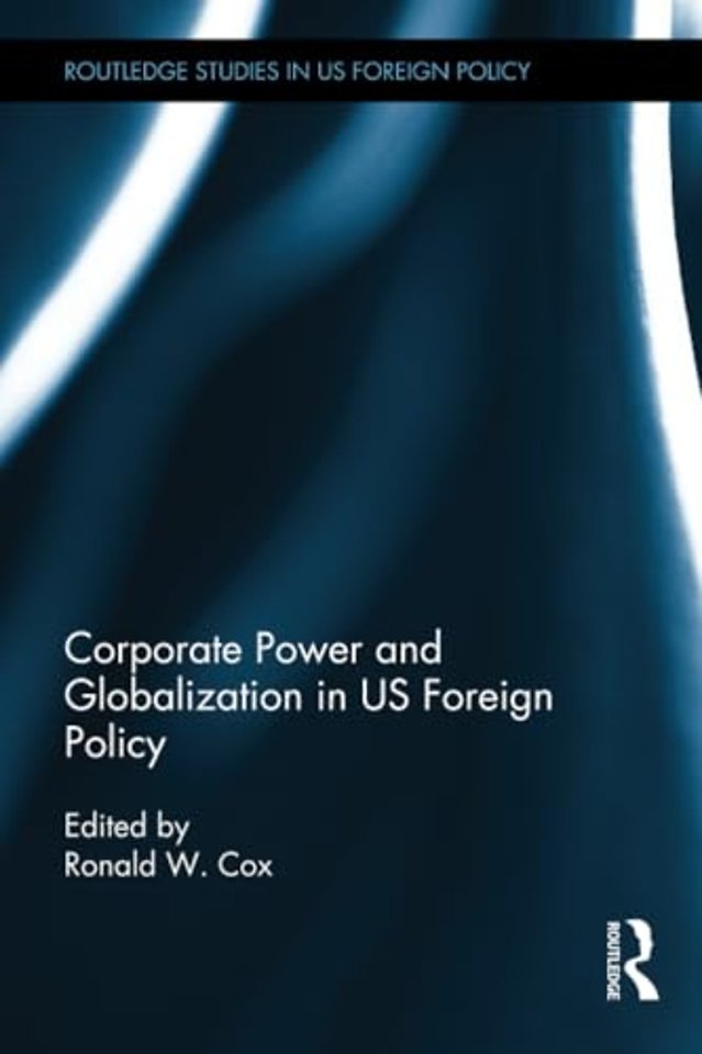 Corporate Power and Globalization in US Foreign Policy