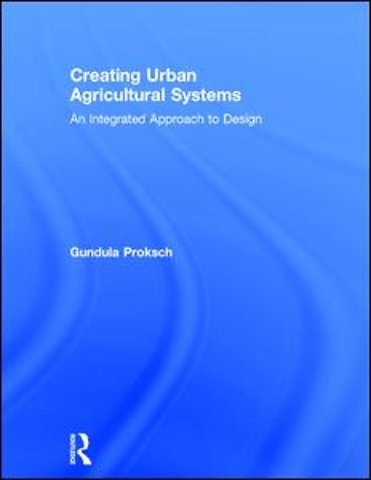Creating Urban Agricultural Systems
