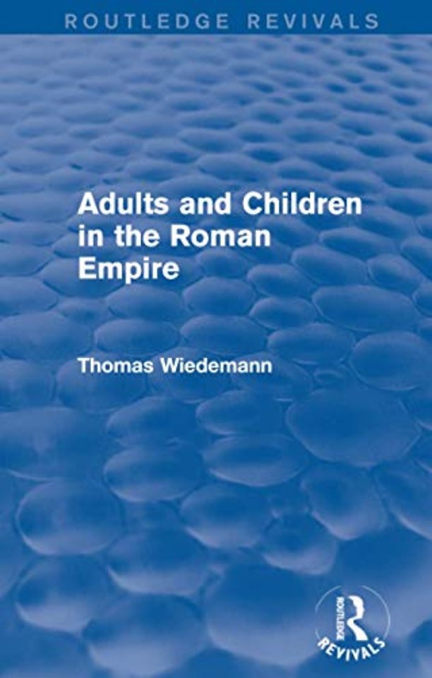 Adults and Children in the Roman Empire (Routledge Revivals)