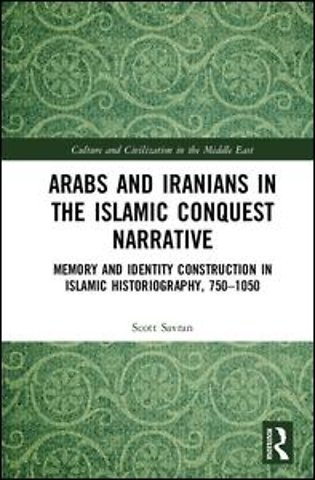 Arabs and Iranians in the Islamic Conquest Narrative