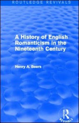 History of English Romanticism in the Nineteenth Century (Routledge Revivals)