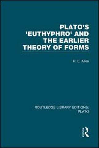 Plato's Euthyphro and the Earlier Theory of Forms (RLE: Plato)