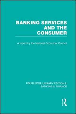 Banking Services and the Consumer (RLE: Banking & Finance)