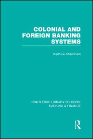 Colonial and Foreign Banking Systems (RLE Banking & Finance)