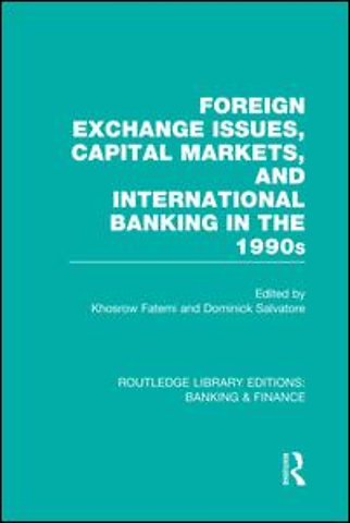 Foreign Exchange Issues, Capital Markets and International Banking in the 1990s (RLE Banking & Finance)