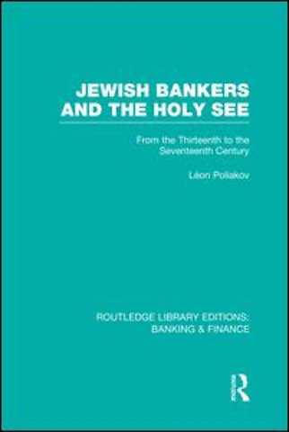 Jewish Bankers and the Holy See (RLE: Banking & Finance)