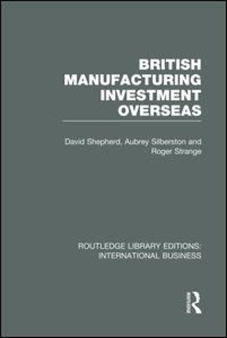 British Manufacturing Investment Overseas (RLE International Business)