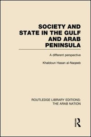 Society and State in the Gulf and Arab Peninsula (RLE: The Arab Nation)
