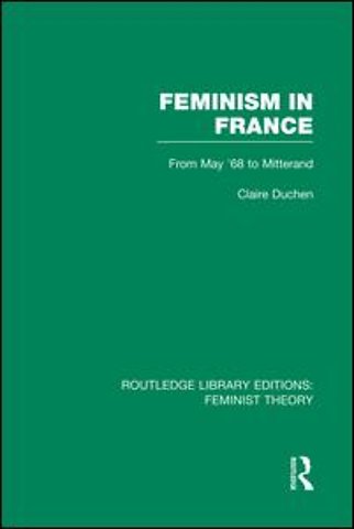 Feminism in France (RLE Feminist Theory)