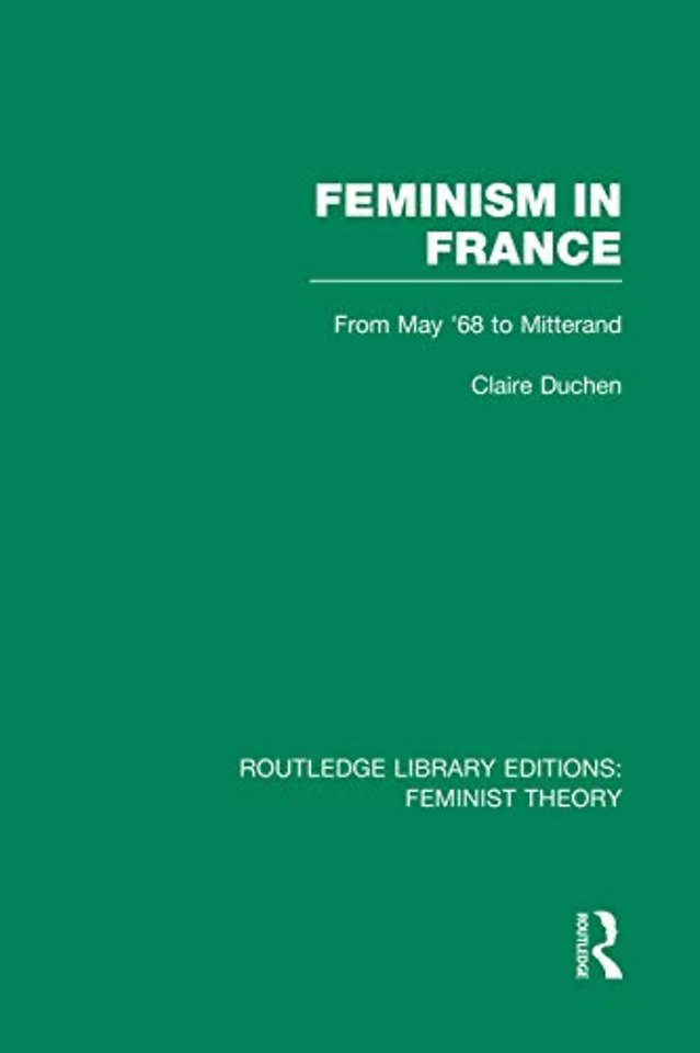 Feminism in France (RLE Feminist Theory)