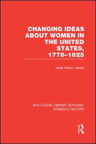 Changing Ideas about Women in the United States, 1776-1825