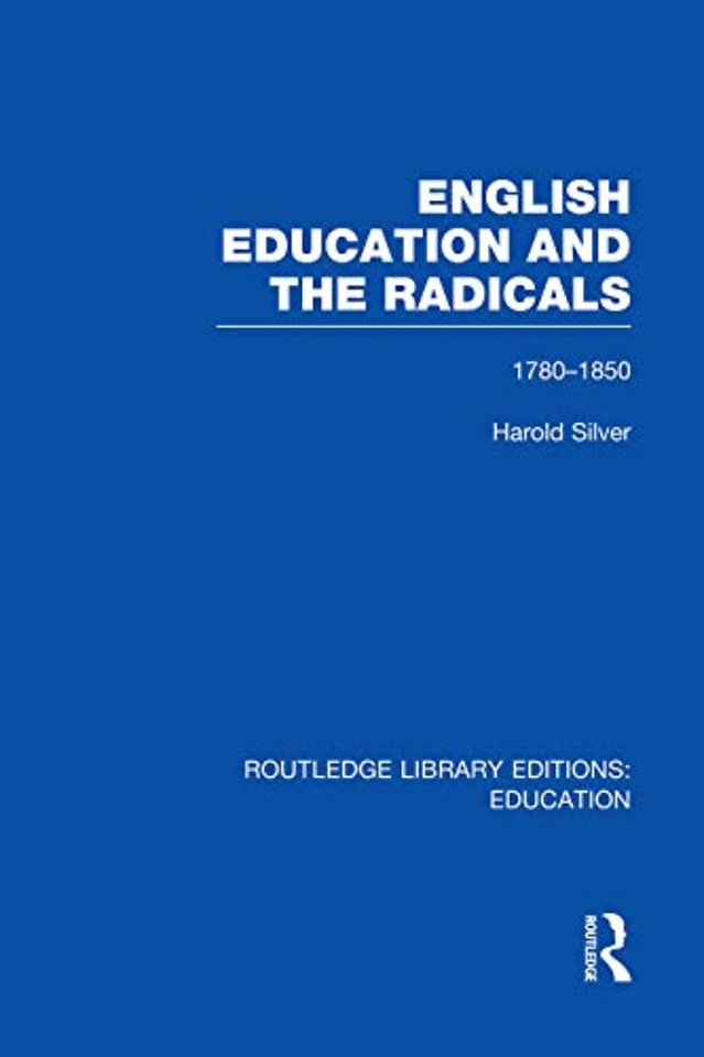 English Education and the Radicals (RLE Edu L)