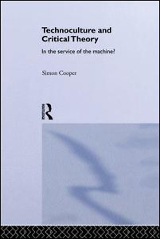 Technoculture and Critical Theory