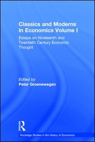 Classics and Moderns in Economics Volume I