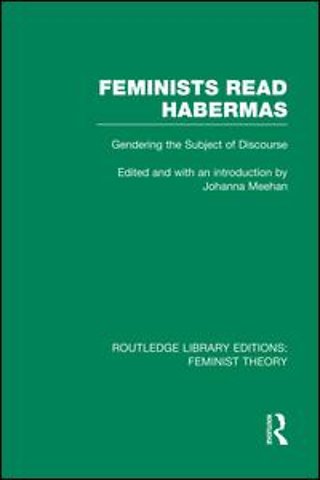 Feminists Read Habermas (RLE Feminist Theory)